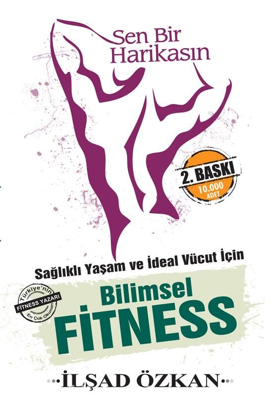 Sen Bir Harikasın & Sağlıklı Yaşam ve İdeal Vücut İçin Bilimsel Fitness