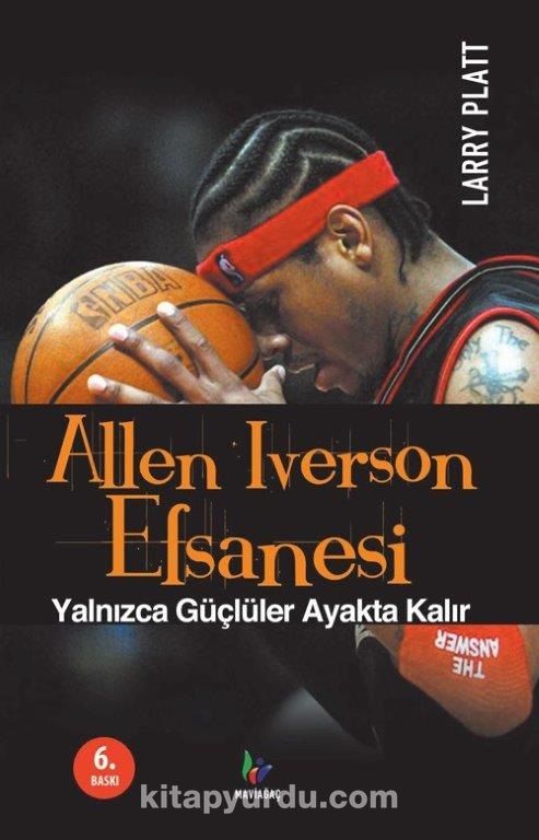 Allen Iverson Efsanesi & Yalnızca Güçlüler Ayakta Kalır