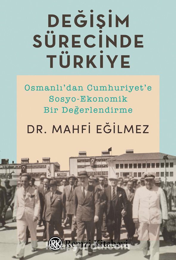 Değişim Sürecinde Türkiye & Osmanlı'dan Cumhuriyet'e Sosyo-Ekonomik Bir Değerlendirme