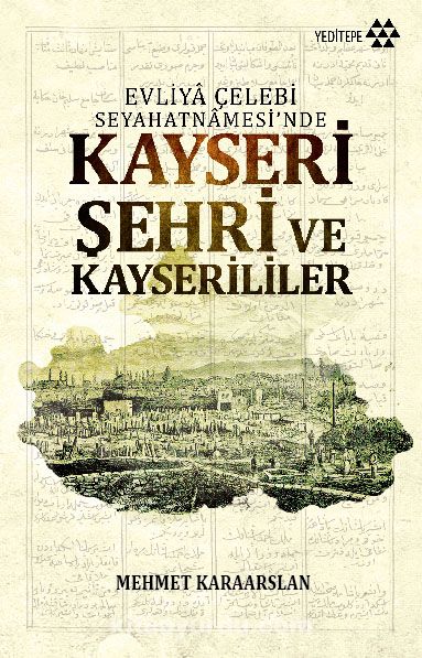 Evliya Çelebi Seyahatnamesi'nde Kayseri Şehri ve Kayserililer