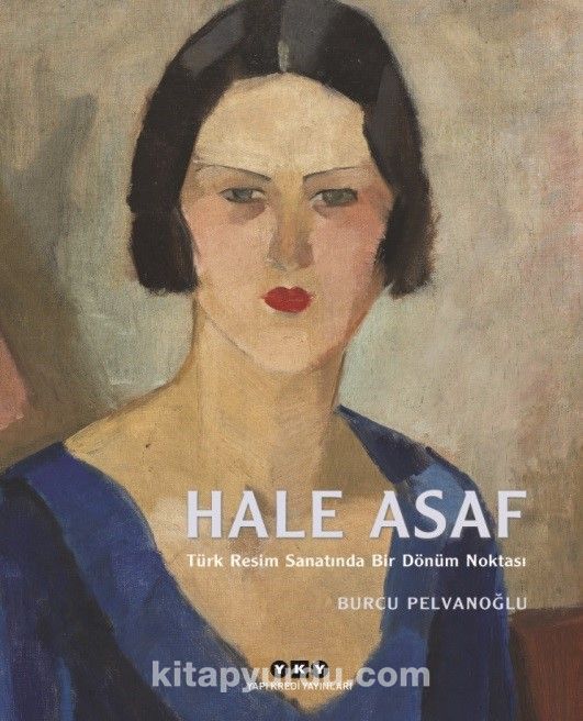 Hale Asaf (Ciltli) & Türk Resim Sanatında Bir Dönüm Noktası