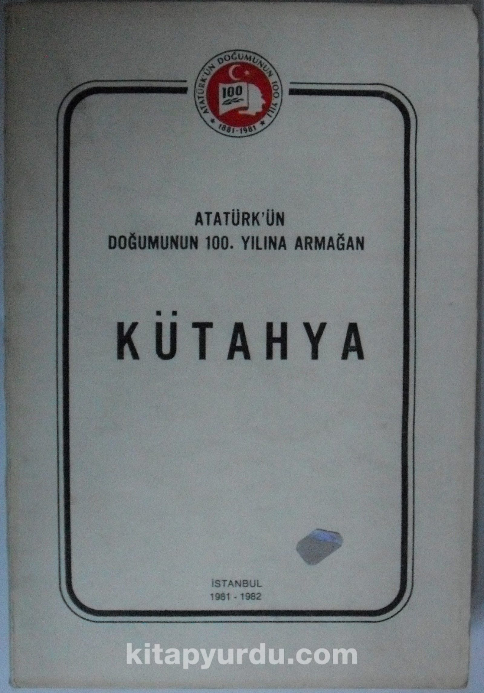 Atatürkün Doğumunun 100. Yılına Armağan Kütahya Kod: 6-E-26