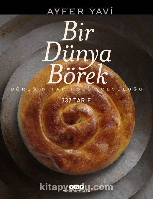 Bir Dünya Börek & Böreğin Tarihsel Yolculuğu 337 Tarif