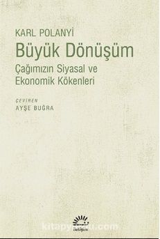 Büyük Dönüşüm & Çağımızın Siyasal ve Ekonomik Kökenleri