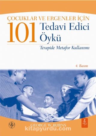 Çocuklar ve Ergenler İçin 101 Tedavi Edici Öykü & Terapide Metafor Kullanımı