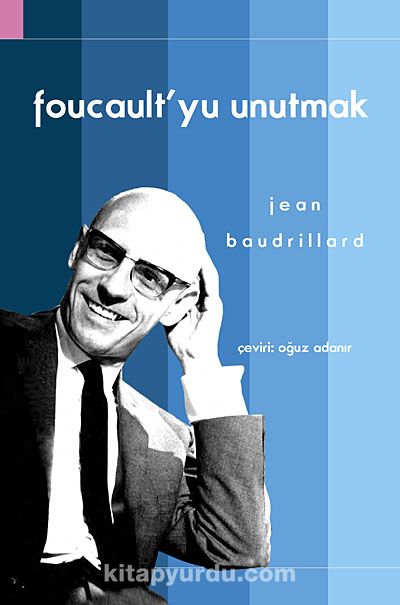 Foucault'yu Unutmak