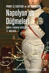 Napolyon'un Düğmeleri & Dünya Tarihini Değiştiren 17 Molekül