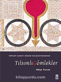 Tılsımlı Gömlekler & Topkapı Sarayı Müzesi Koleksiyonundan (Ciltli)