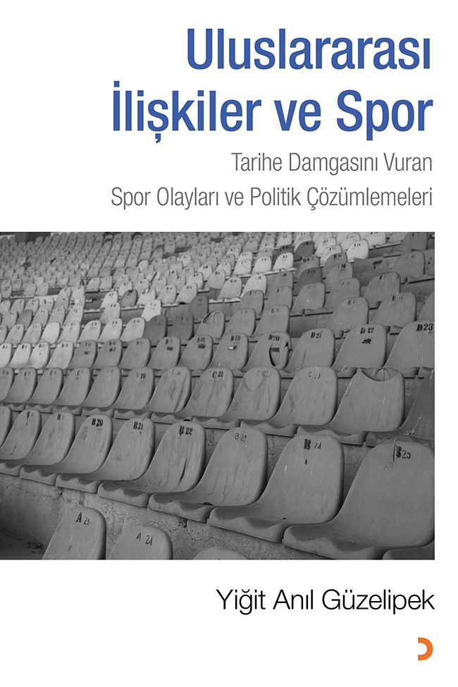 Uluslararası İlişkiler ve Spor & Tarihe Damgasını Vuran Spor Olayları ve Politik Çözümlemeleri