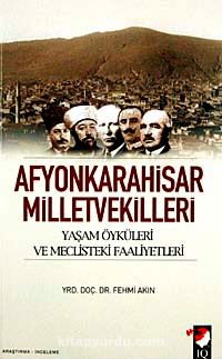 Afyonkarahisar Milletvekilleri & Yaşam Öyküleri ve Meclisteki Faaliyetleri