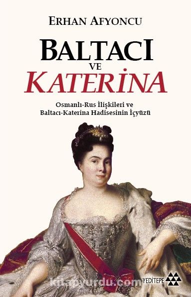 Baltacı ve Katerina & Osmanlı-Rus İlişkileri ve Baltacı Katerina  Hadisesinin İç Yüzü