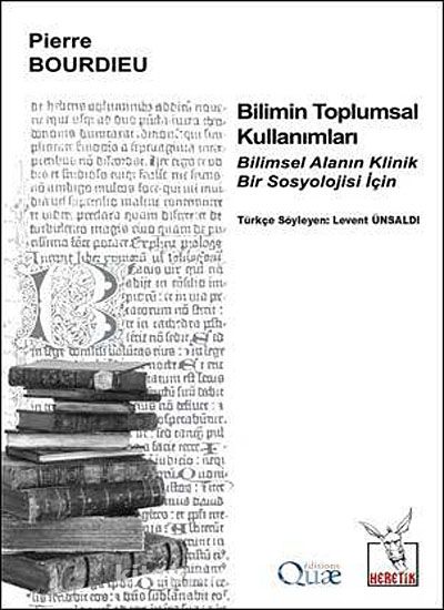 Bilimin Toplumsal Kullanımları & Bilimsel Alanın Klinik Bir Sosyolojisi İçin