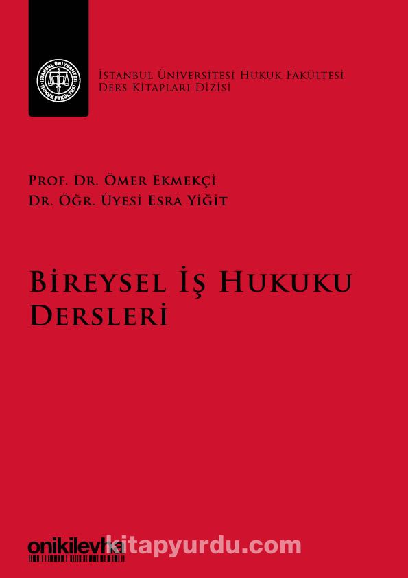 Bireysel İş Hukuku Dersleri & İstanbul Üniversitesi Hukuk Fakültesi Ders Kitapları Dizisi