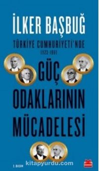 Güç Odaklarının Mücadelesi & Türkiye Cumhuriyeti’nde (1923-1961)