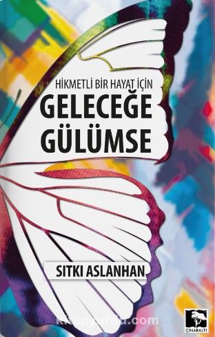 Hikmetli Bir Hayat İçin Geleceğe Gülümse