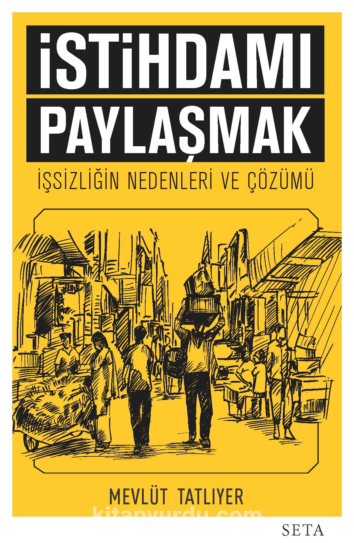 İstihdamı Paylaşmak & İşsizliğin Nedenleri ve Çözümü