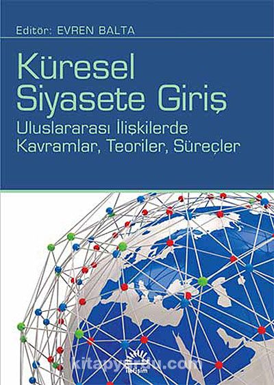 Küresel Siyasete Giriş & Uluslararası İlişkilerde Kavramlar Teoriler Süreçler