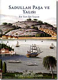 Sadullah Paşa ve Yalısı & Bir Yapı Bir Yaşam (ciltsiz)