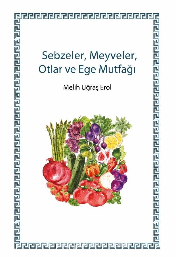 Sebzeler, Meyveler, Otlar ve Ege Mutfağı