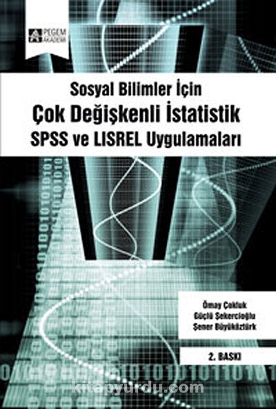 Sosyal Bilimler İçin Çok Değişkenli İstatistik & SPSS ve LISREL Uygulamaları