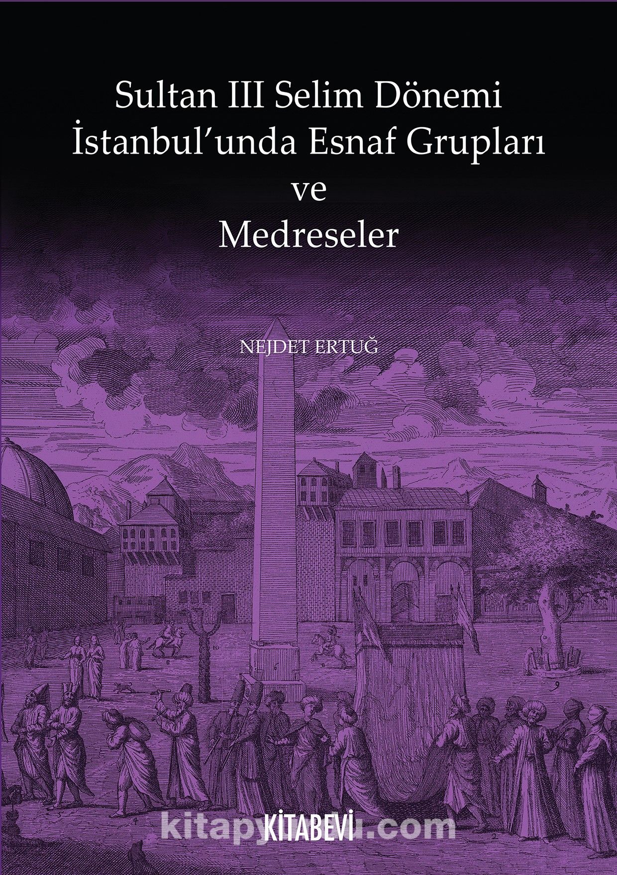 Sultan III. Selim Dönemi İstanbul’unda Esnaf Grupları ve Medreseler