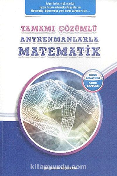 Tamamı Çözümlü Antrenmanlarla Matematik