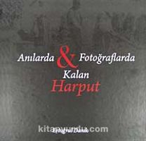 Anılarda Fotoğraflarda Kalan Harput