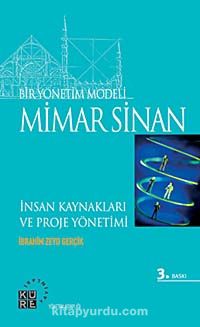 Bir Yönetim Modeli: Mimar Sinan & İnsan Kaynakları ve Proje Yönetimi