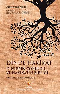 Dinde Hakikat & Dinlerin Çokluğu ve Hakikatin Birliği