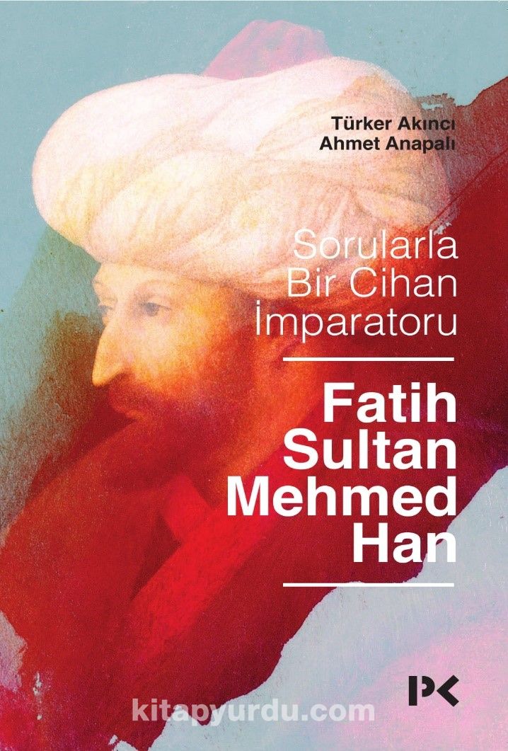 Sorularla Bir Cihan İmparatoru: Fatih Sultan Mehmed Han