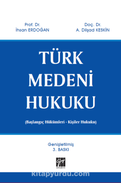 Türk Medeni Hukuku (Başlangıç Hükümleri - Kişiler Hukuku)