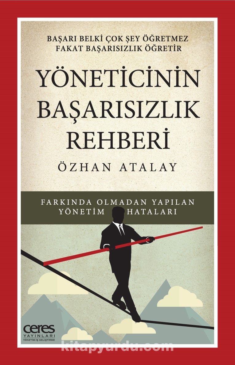 Yöneticinin Başarısızlık Rehberi & Farkında Olmadan Yapılan Yönetim Hataları