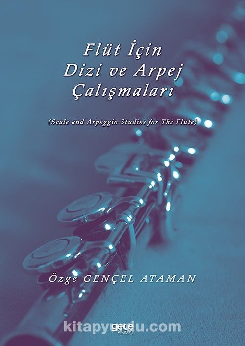 Flüt için Dizi ve Arpej Çalışmaları & Scale and Arpeggio Studies for The Flute