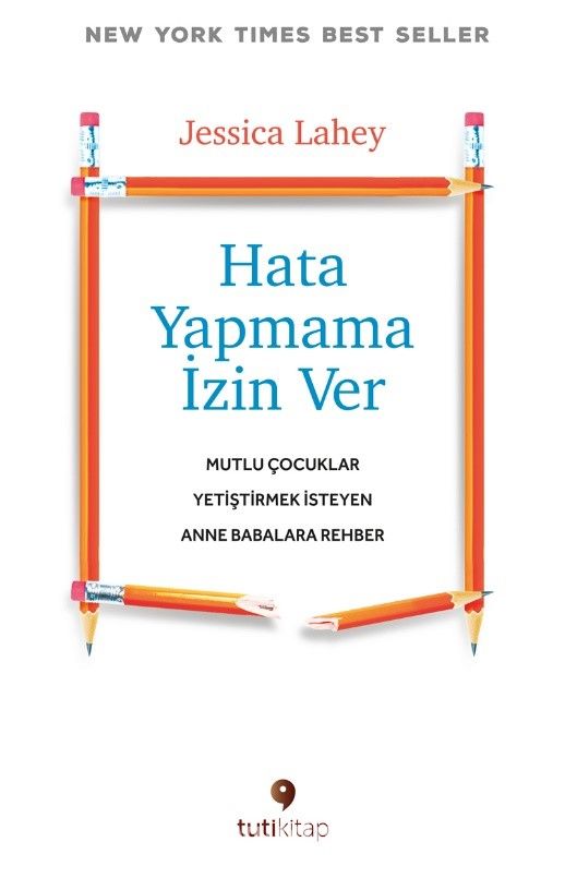 Hata Yapmama İzin Ver & Mutlu Çocuklar Yetiştirmek İsteyen Anne Babalara Rehber