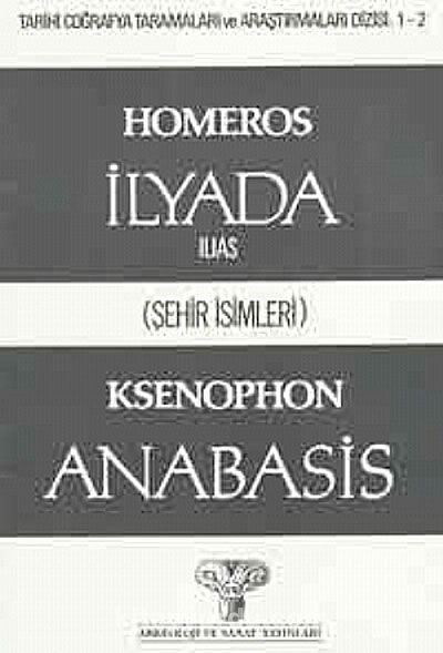 İlyada (İlias) Homeros Anabasis Ksenophon (Şehir İsimleri)