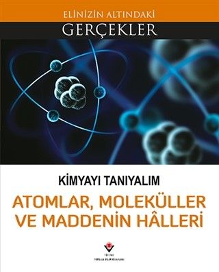 Kimyayı Tanıyalım / Atomlar, Molekülller ve Maddenin Halleri / Elinizin Altındaki Gerçekler