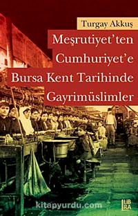 Meşrutiyet'ten Cumhuriyet'e Bursa Kent Tarihinde Gayrimüslimler