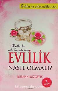 Mutlu Bir Aile Hayatı İçin Evlilik Nasıl Olmalı?