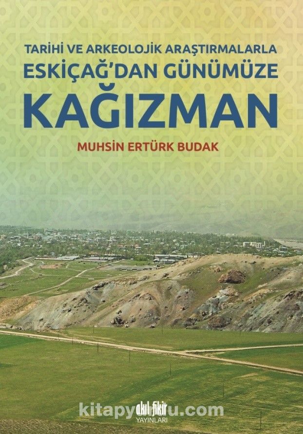 Tarihi ve Arkeolojik Araştırmalarla Eskiçağ’dan Günümüze Kağızman