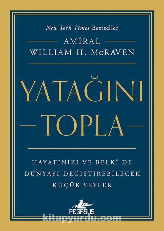 Yatağını Topla: Hayatınızı ve Belki de Dünyayı Değiştirebilecek  Küçük Şeyler