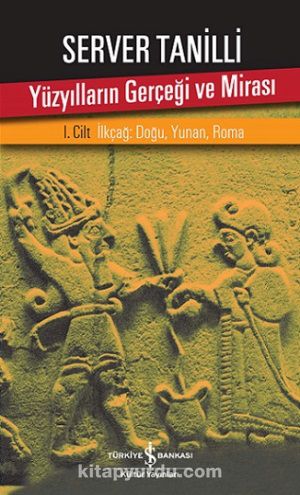 Yüzyılların Gerçeği ve Mirası 1. Cilt & İlkçağ: Doğu, Yunan, Roma