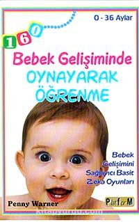 Bebek Gelişiminde Oynayarak Öğrenme (0-36 Aylar) & Bebek Gelişimini Sağlayıcı Basit Zeka Oyunları