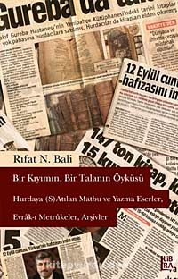 Bir Kıyımın, Bir Talanın Öyküsü & Hurdaya (S)Atılan Matbu ve Yazma Eserler, Evrak-ı Metrukeler, Arşivler