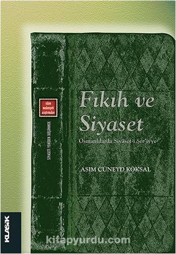 Fıkıh ve Siyaset & Osmanlılarda Siyaset-i Şer’iyye