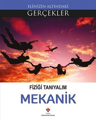 Fiziği Tanıyalım -Mekanik / Elinizin Altındaki Gerçekler