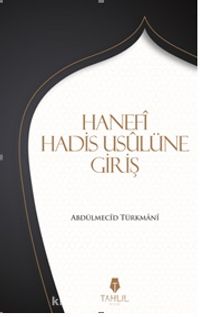 Hanefi Hadis Usulüne Giriş