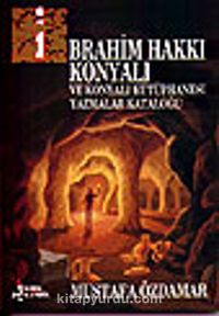 İbrahim Hakkı Konyalı / Ve Konyalı Kütüphanesi Yazmalar Kataloğu