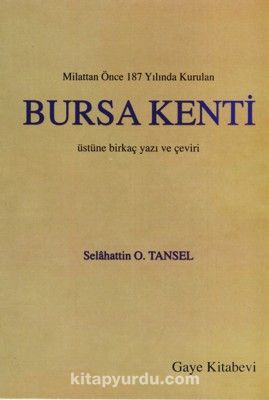 Milattan Önce 187 Yılında Kurulan Bursa Kenti Üstüne Birkaç Yazı ve Çeviri