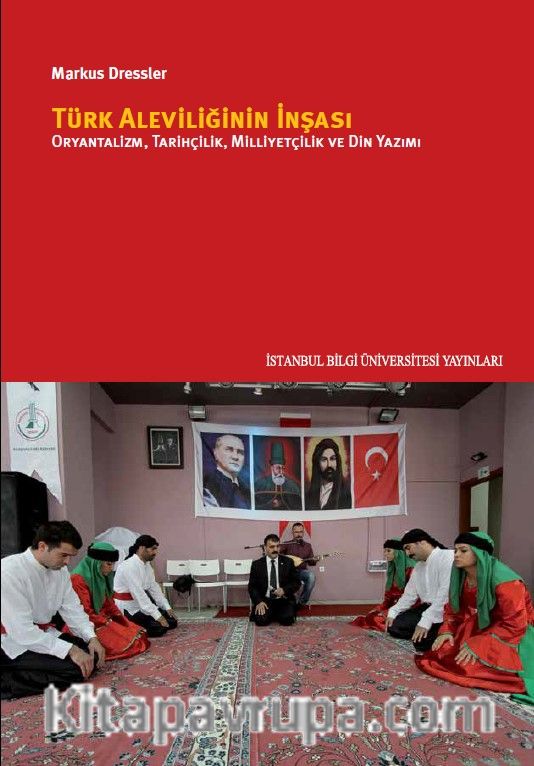 Türk Aleviliğinin İnşası & Oryantalizm, Tarihçilik, Milliyetçilik Ve Din Yazımı