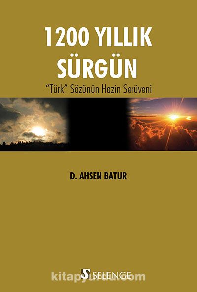 1200 Yıllık Sürgün & "Türk" Sözünün Hazin Serüveni